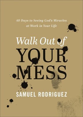 Samuel Rodriguez - Walk Out of Your Mess, Inbunden