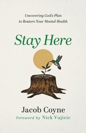 bokomslag Stay Here - Uncovering God`s Plan to Restore Your Mental Health