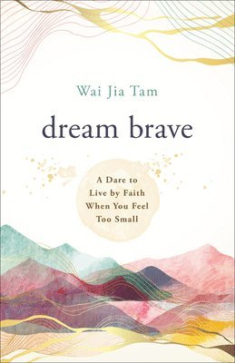Wai Jia Tam - Dream Brave, Inbunden
