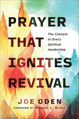 Joe Oden - Prayer That Ignites Revival, Inbunden