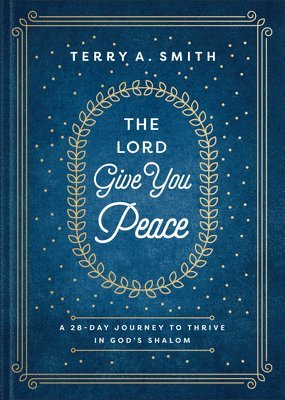 The Lord Give You Peace: A 28-Day Journey to Thrive in God's Shalom 1