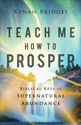 Kynan Bridges - Teach Me How to Prosper, Inbunden