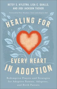 bokomslag Healing for Every Heart in Adoption