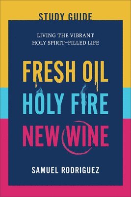 bokomslag Fresh Oil, Holy Fire, New Wine Study Guide