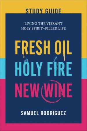 bokomslag Fresh Oil, Holy Fire, New Wine Study Guide