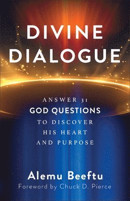 Alemu Beeftu - Divine Dialogue: Answer 31 God Questions to Discover His Heart and Purpose, Inbunden