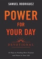 Samuel Rodriguez - Power for Your Day Devotional: 45 Days to Finding More Purpose and Peace in Your Life, Häftad