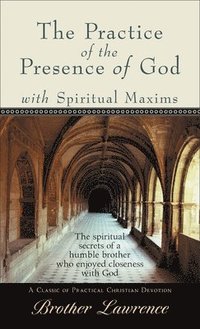 bokomslag Practice of the Presence of God with Spiritual Maxims, The