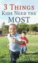 bokomslag 3 Things Kids Need the Most