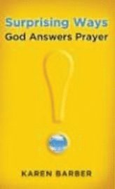 Surprising Ways God Answers Prayer 1