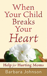 bokomslag When Your Child Breaks Your Heart