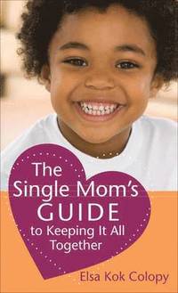 bokomslag The Single Mom's Guide to Keeping it All Together