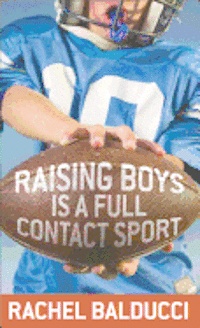 bokomslag Raising Boys is a Full-Contact Sport