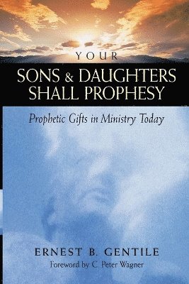 bokomslag Your Sons and Daughters Shall Prophesy  Prophetic Gifts in Ministry Today