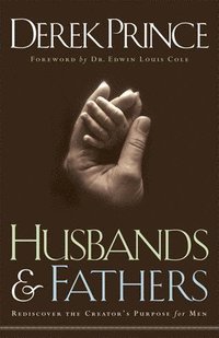 bokomslag Husbands and Fathers  Rediscover the Creator`s Purpose for Men