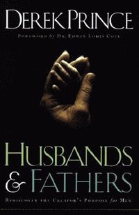 bokomslag Husbands and Fathers - Rediscover the Creator`s Purpose for Men