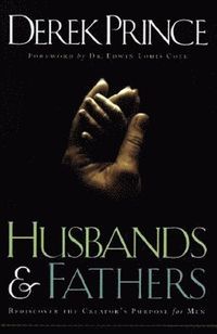 bokomslag Husbands and Fathers  Rediscover the Creator`s Purpose for Men