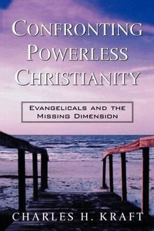Charles H. Kraft - Confronting Powerless Christianity – Evangelicals and the Missing Dimension, Häftad