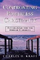 Confronting Powerless Christianity – Evangelicals and the Missing Dimension