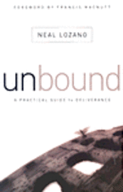 bokomslag Unbound: A Practical Guide to Deliverance from Evil Spirits