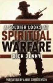 bokomslag A Soldier Looks at Spiritual Warfare