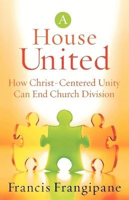 bokomslag A House United  How ChristCentered Unity Can End Church Division