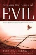 Breaking the Bonds of Evil  How to Set People Free from Demonic Oppression 1