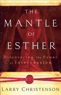 bokomslag The Mantle of Esther  Discovering the Power of Intercession