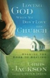 Loving God When You Don't Love the Church 1