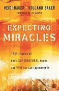 bokomslag Expecting Miracles: True Stories of God's Supernatural Power and How You Can Experience It