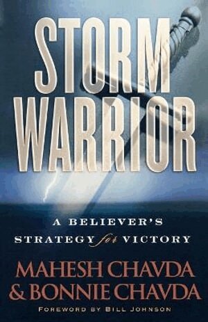 Mahesh Chavda, Bonnie Chavda, Bill Johnson - Storm Warrior – A Believer`s Strategy for Victory, Häftad
