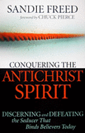 bokomslag Conquering the Antichrist Spirit