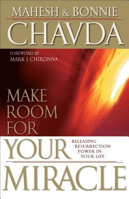 Mahesh Chavda, Bonnie Chavda - Make Room for Your Miracle, Häftad