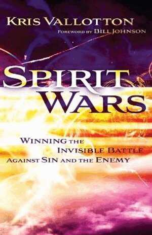 Kris Vallotton, Bill Johnson - Spirit Wars – Winning the Invisible Battle Against Sin and the Enemy, Häftad