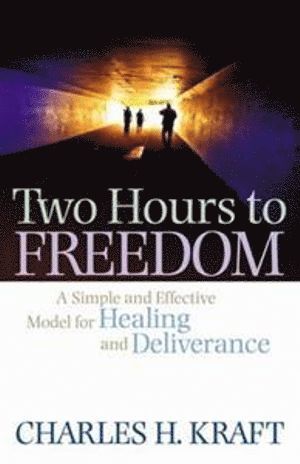 bokomslag Two Hours to Freedom  A Simple and Effective Model for Healing and Deliverance