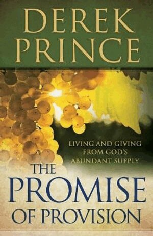 Derek Prince - Promise of Provision – Living and Giving from God`s Abundant Supply, Häftad