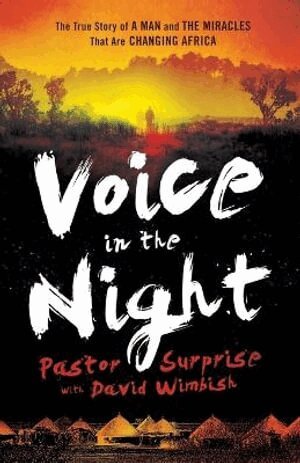 David Wimbish, Bill Johnson - Voice in the Night – The True Story of a Man and the Miracles That Are Changing Africa, Häftad