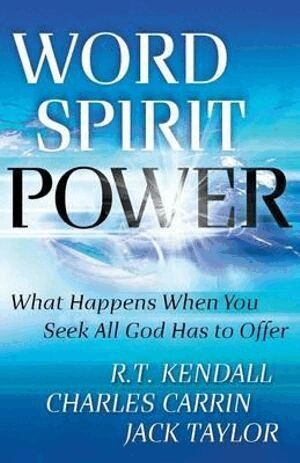 R. T. Kendall, Charles Carrin, Jack Taylor - Word Spirit Power – What Happens When You Seek All God Has to Offer, Häftad
