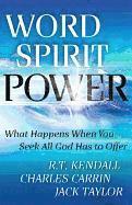 Word Spirit Power  What Happens When You Seek All God Has to Offer 1