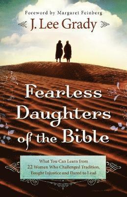 bokomslag Fearless Daughters of the Bible  What You Can Learn from 22 Women Who Challenged Tradition, Fought Injustice and Dared to Lead