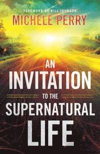 bokomslag An Invitation to the Supernatural Life