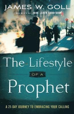 The Lifestyle of a Prophet  A 21Day Journey to Embracing Your Calling 1