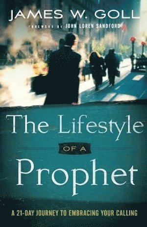 The Lifestyle of a Prophet  A 21Day Journey to Embracing Your Calling 1