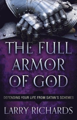 bokomslag The Full Armor of God  Defending Your Life From Satan`s Schemes