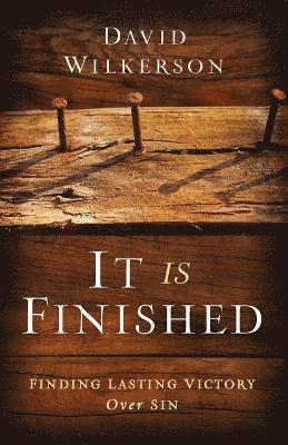 David Wilkerson, Gary Wilkerson - It Is Finished – Finding Lasting Victory Over Sin, Häftad