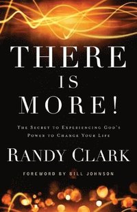 bokomslag There Is More! - The Secret to Experiencing God`s Power to Change Your Life