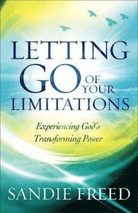 bokomslag Letting Go of Your Limitations  Experiencing God`s Transforming Power