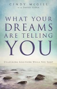 bokomslag What Your Dreams Are Telling You  Unlocking Solutions While You Sleep