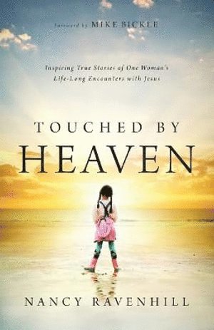 bokomslag Touched by Heaven - Inspiring True Stories of One Woman`s Lifelong Encounters with Jesus