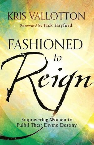 bokomslag Fashioned to Reign - Empowering Women to Fulfill Their Divine Destiny